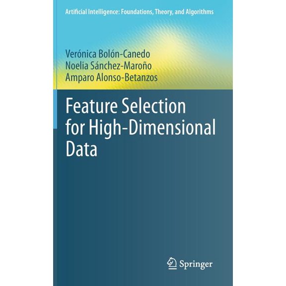 Artificial Intelligence: Foundations, Th Feature Selection for High-Dimensional Data, (Hardcover)