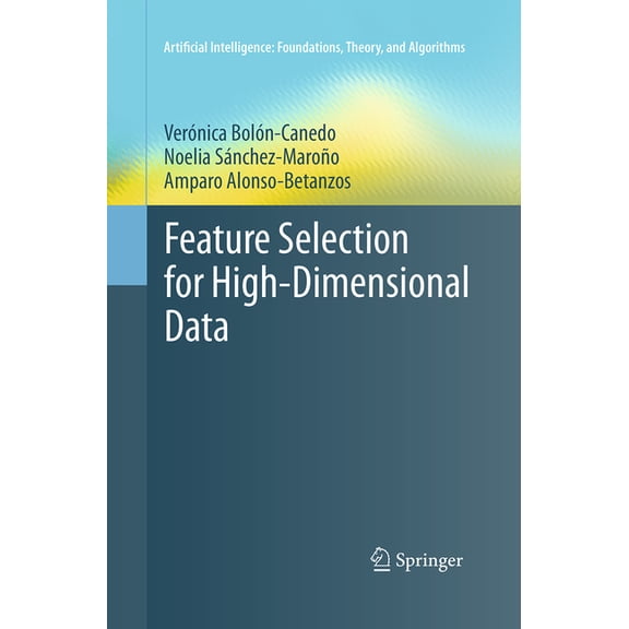 Artificial Intelligence: Foundations, Th Feature Selection for High-Dimensional Data, (Paperback)