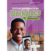 Artificial Intelligence Friend or Foe? Artificial Intelligence in the Workplace Will AI Help Us or Hurt Us?, Paperback