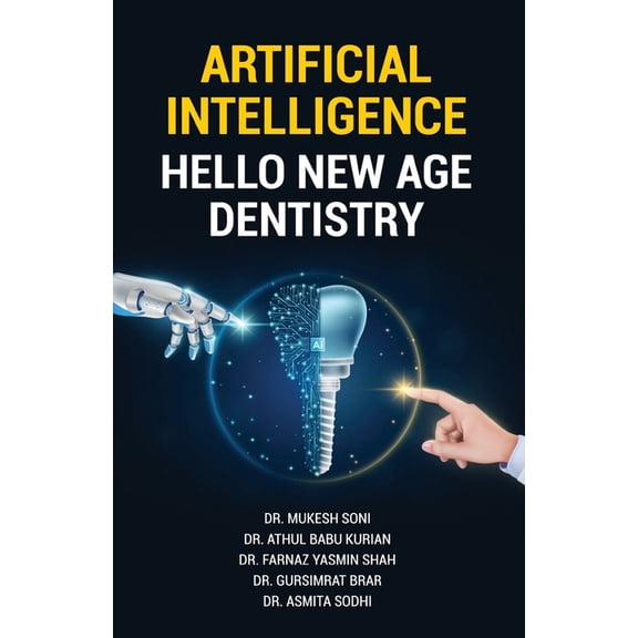 Artificial Intelligence: Hello New Age Dentistry, (Paperback)
