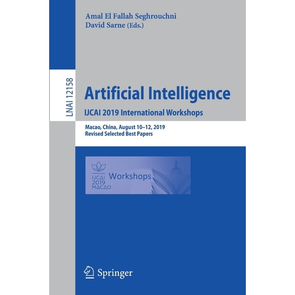 Artificial Intelligence. Ijcai 2019 International Workshops: Macao, China, August 10-12, 2019, Revised Selected Best Pap, (Paperback)