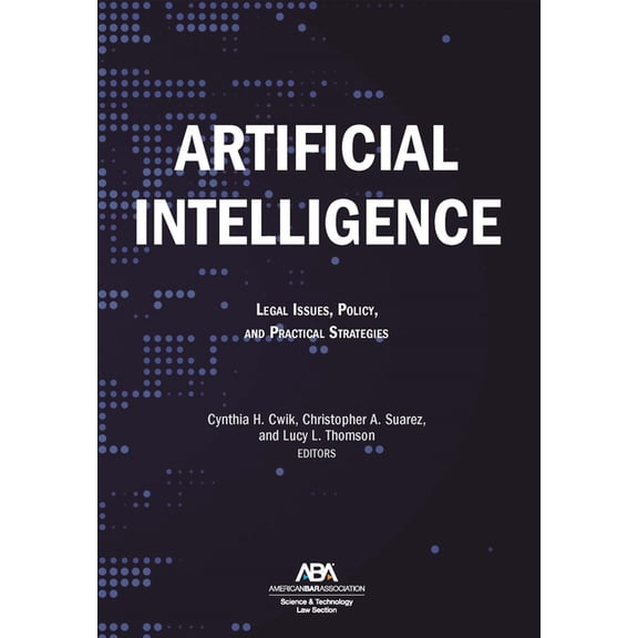 Artificial Intelligence: Legal Issues, Policy, and Practical Strategies, (Paperback)