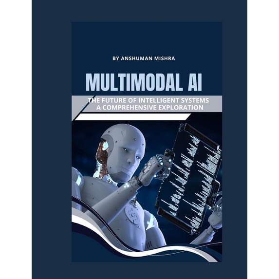 Artificial Intelligence & Machine Learni Multimodal AI: The Future of ...