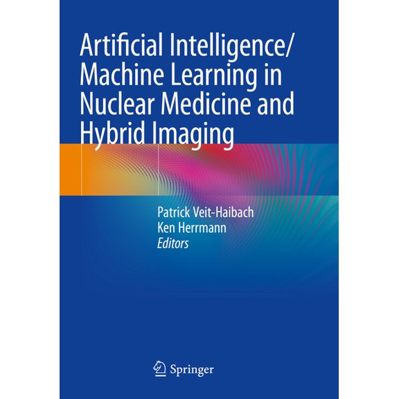 Artificial Intelligence/Machine Learning in Nuclear Medicine and Hybrid Imaging, (Paperback)
