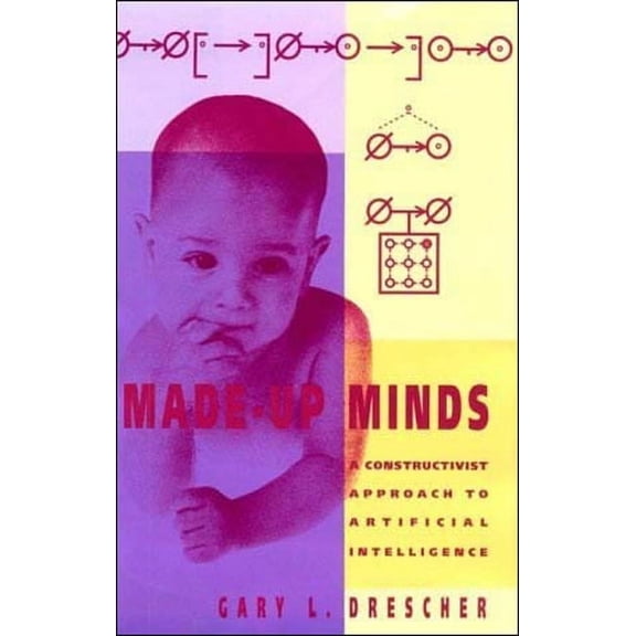 Artificial Intelligence Made-Up Minds: A Constructivist Approach to Artificial Intelligence, (Paperback)