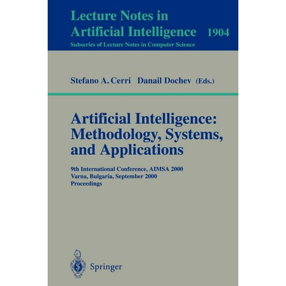 Artificial Intelligence: Methodology, Systems, and Applications: 9th International Conference, Aimsa 2000, Varna, Bulgar, (Paperback)