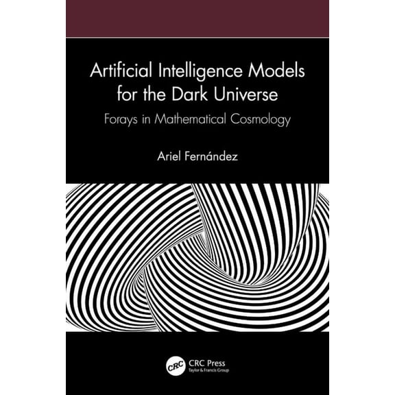 Artificial Intelligence Models for the Dark Universe: Forays in Mathematical Cosmology, (Paperback)