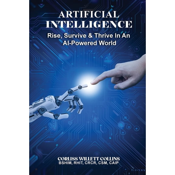 Artificial Intelligence: Rise, Survive & Thrive In An AI Powered World, (Paperback)