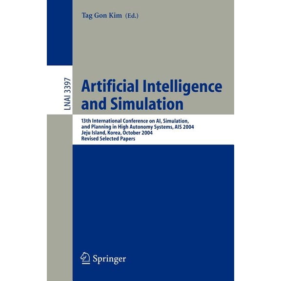 Artificial Intelligence and Simulation: 13th International Conference on Ai, Simulation, and Planning in High Autonomy S, (Paperback)