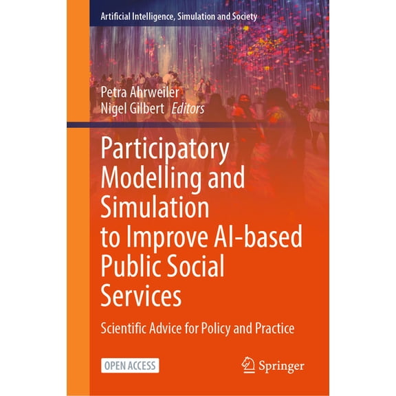 Artificial Intelligence, Simulation and Participatory Modelling and Simulation to Improve Ai-Based Public Social Services: Scientific Advice for Policy and Prac, (Hardcover)