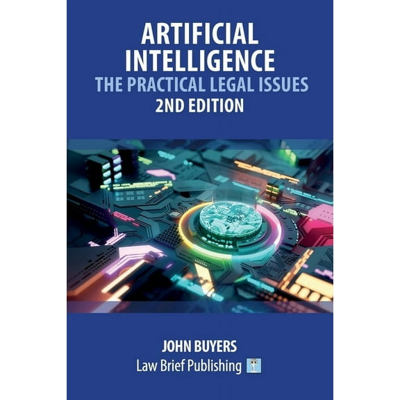 Artificial Intelligence - The Practical Legal Issues - 2nd Edition (Paperback)