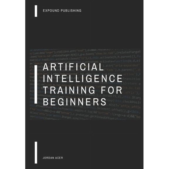Artificial Intelligence Training For Beginners: Unlock Your Potential: Free 1-to-1 Training Pass Inside!, (Paperback)