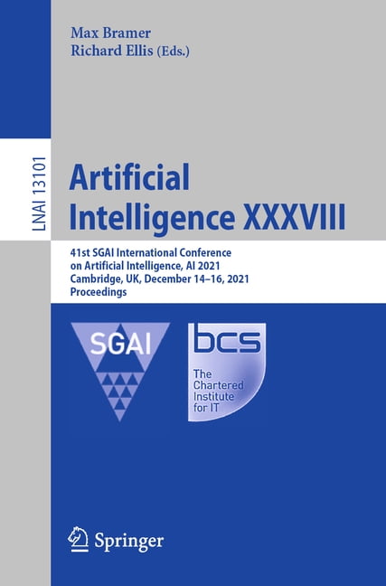 Artificial Intelligence XXXVIII: 41st Sgai International Conference on Artificial Intelligence, AI 2021, Cambridge, Uk, , (Paperback)