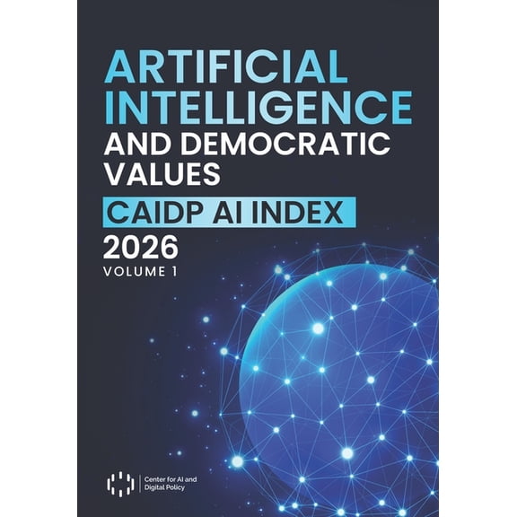 Artificial Intelligence and Democratic V Artificial Intelligence and Democratic Values: CAIDP AI Index 2026, Volume I, (Paperback)