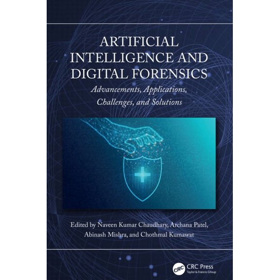 Artificial Intelligence and Digital Forensics: Advancements, Applications, Challenges, and Solutions, (Hardcover)