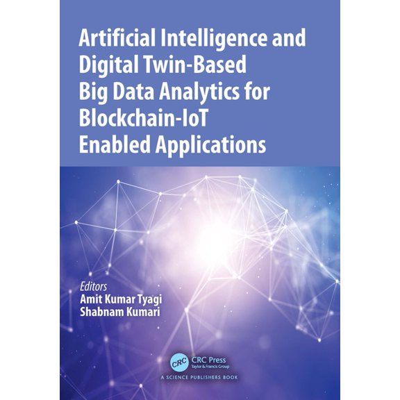 Artificial Intelligence and Digital Twin-Based Big Data Analytics for Blockchain-Iot Enabled Applications, (Hardcover)