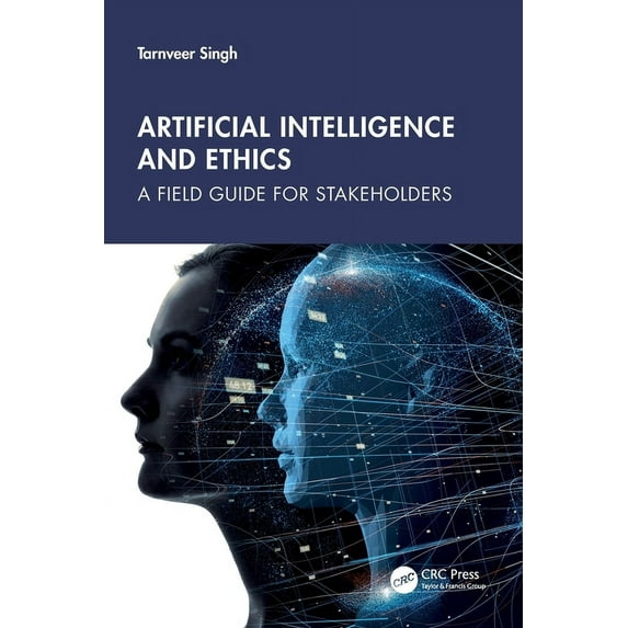 Artificial Intelligence and Ethics: A Field Guide for Stakeholders, (Paperback)