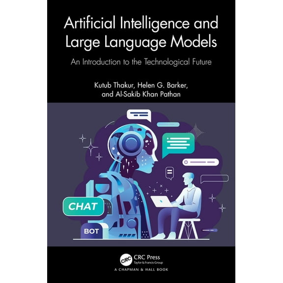 Artificial Intelligence and Large Language Models: An Introduction to the Technological Future, (Paperback)