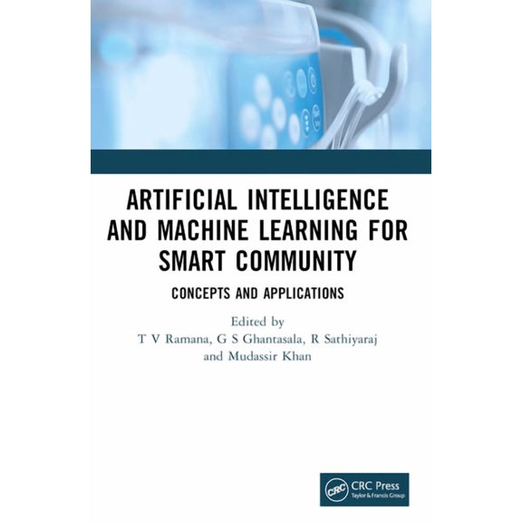 Artificial Intelligence and Machine Learning for Smart Community: Concepts and Applications, (Paperback)