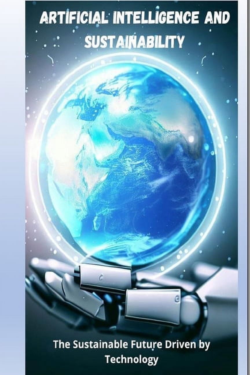 Artificial Intelligence and Sustainability: The Sustainable Future ...