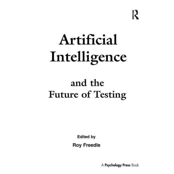 Artificial Intelligence and the Future of Testing, (Paperback)