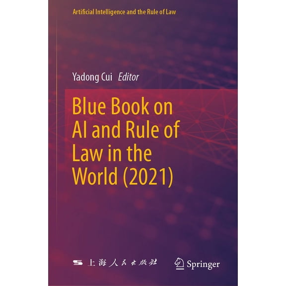Artificial Intelligence and the Rule of  Blue Book on AI and Rule of Law in the World (2021), (Hardcover)