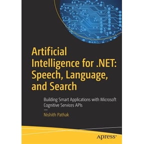 Pre-Owned Artificial Intelligence for .Net: Speech, Language, and Search: Building Smart Applications with Microsoft Cognitive Services APIs (Paperback)