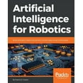 thumbnail image 1 of Artificial Intelligence for Robotics: Build intelligent robots that perform human tasks using AI techniques (Paperback), 1 of 1