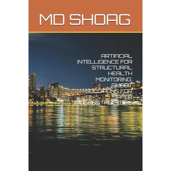 Artificial Intelligence for Structural Health Monitoring: Smart Solutions for Safer Infrastructure, (Paperback)