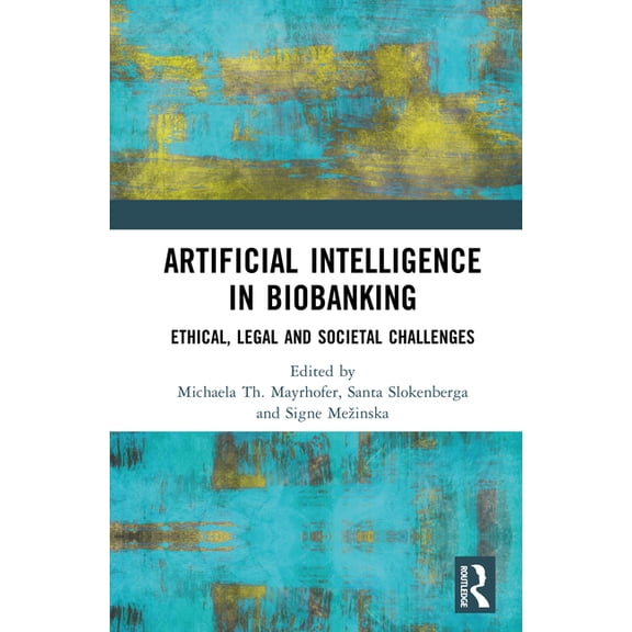 Artificial Intelligence in Biobanking: Ethical, Legal and Societal Challenges, (Hardcover)
