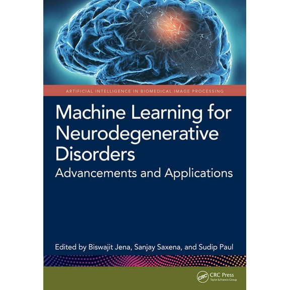Artificial Intelligence in Biomedical Im Machine Learning for Neurodegenerative Disorders: Advancements and Applications, (Hardcover)