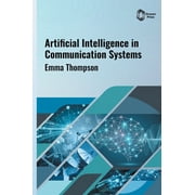 Artificial Intelligence in Communication Systems, Hardcover