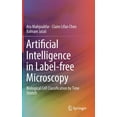 thumbnail image 1 of Artificial Intelligence in Label-Free Microscopy: Biological Cell Classification by Time Stretch, (Hardcover), 1 of 1