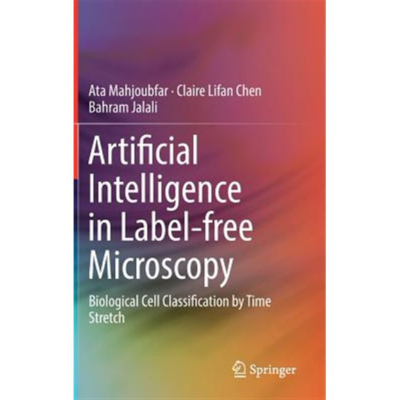 Pre-Owned Artificial Intelligence in Label-Free Microscopy: Biological Cell Classification by Time Stretch, (Hardcover)