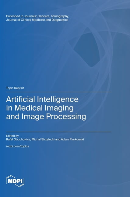Artificial Intelligence in Medical Imaging and Image Processing ...