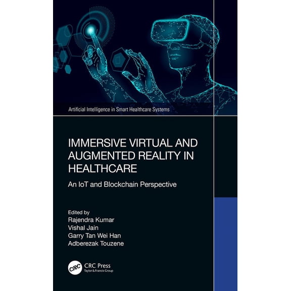 Artificial Intelligence in Smart Healthc Immersive Virtual and Augmented Reality in Healthcare: An Iot and Blockchain Perspective, (Hardcover)