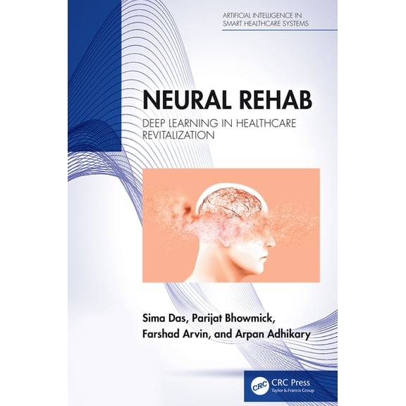 Artificial Intelligence in Smart Healthc Neural Rehab: Deep Learning in Healthcare Revitalization, (Hardcover)