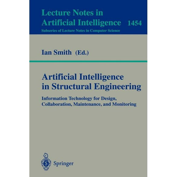 Artificial Intelligence in Structural Engineering: Information Technology for Design, Collaboration, Maintenance, and Mo, (Paperback)