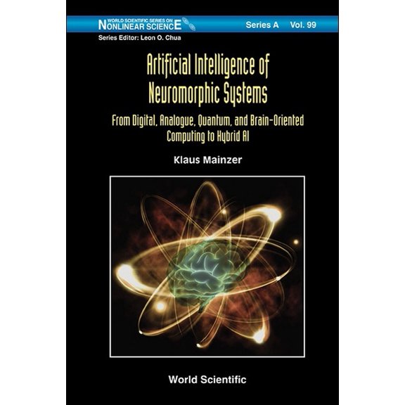Artificial Intelligence of Neuromorphic Systems: From Digital, Analogue, Quantum, and Brain-Oriented Computing to Hybrid, (Hardcover)