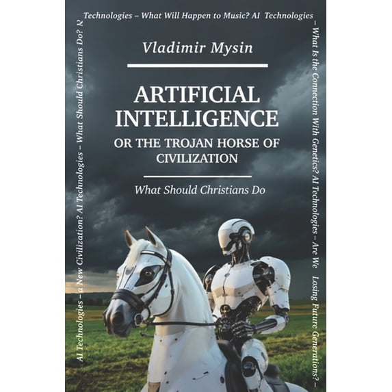 Artificial Intelligence or the Trojan Horse of Civilization, (Paperback ...