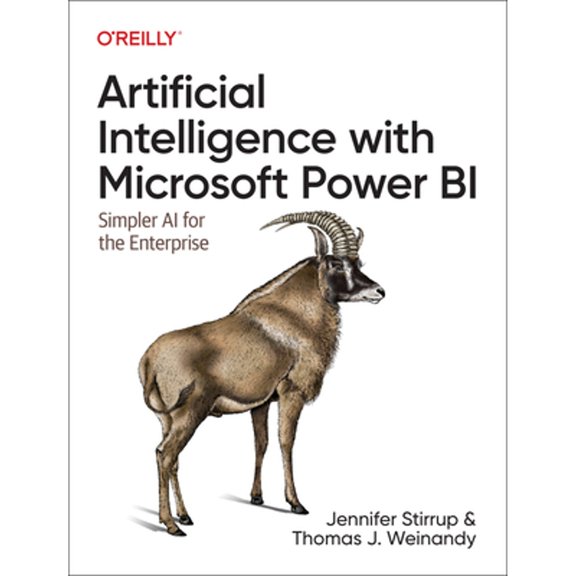 Pre-Owned Artificial Intelligence with Microsoft Power BI: Simpler AI for the Enterprise, 9781098112752, 109811275X, Paperback, 1 edition