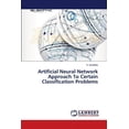 thumbnail image 1 of Artificial Neural Network Approach To Certain Classification Problems (Paperback), 1 of 1