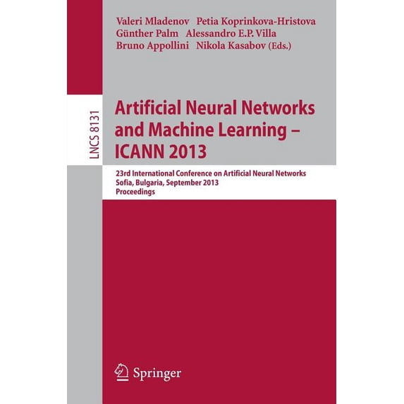 Artificial Neural Networks and Machine Learning -- Icann 2013: 23rd International Conference on Artificial Neural Networ, (Paperback)