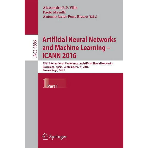 Artificial Neural Networks and Machine Learning - Icann 2016: 25th International Conference on Artificial Neural Network, (Paperback)
