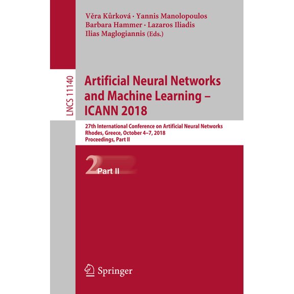Artificial Neural Networks and Machine Learning - Icann 2018: 27th International Conference on Artificial Neural Network, (Paperback)