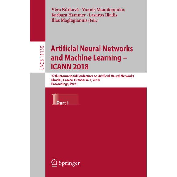 Artificial Neural Networks and Machine Learning - Icann 2018: 27th International Conference on Artificial Neural Network, (Paperback)