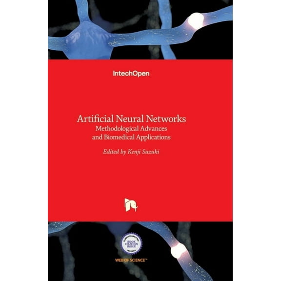 Artificial Neural Networks: Methodological Advances and Biomedical Applications, (Hardcover)