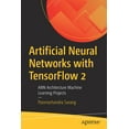 thumbnail image 1 of Artificial Neural Networks with Tensorflow 2: Ann Architecture Machine Learning Projects, (Paperback), 1 of 1