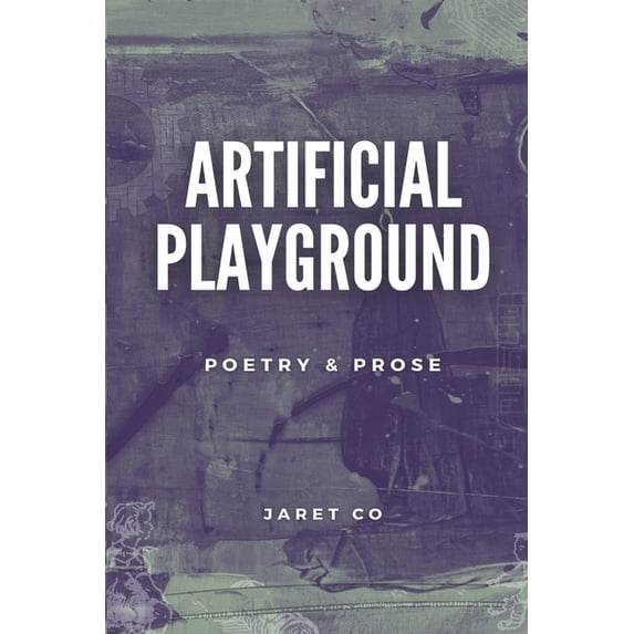 Artificial Playground : Poetry & Prose (Paperback)