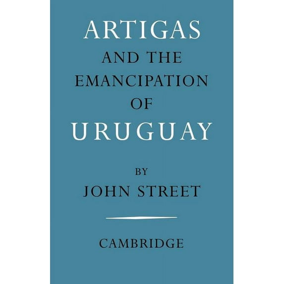 Artigas and the Emancipation of Uruguay, (Paperback)